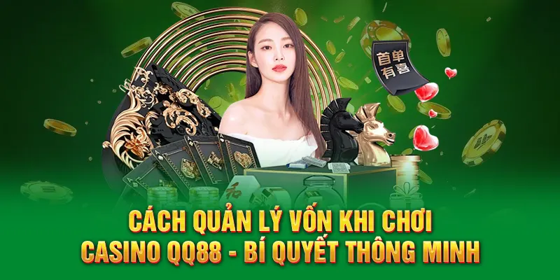 Cách Quản Lý Vốn Khi Chơi Casino QQ88 - Bí Quyết Thông Minh 1 Cách quản lý vốn khi chơi casino QQ88